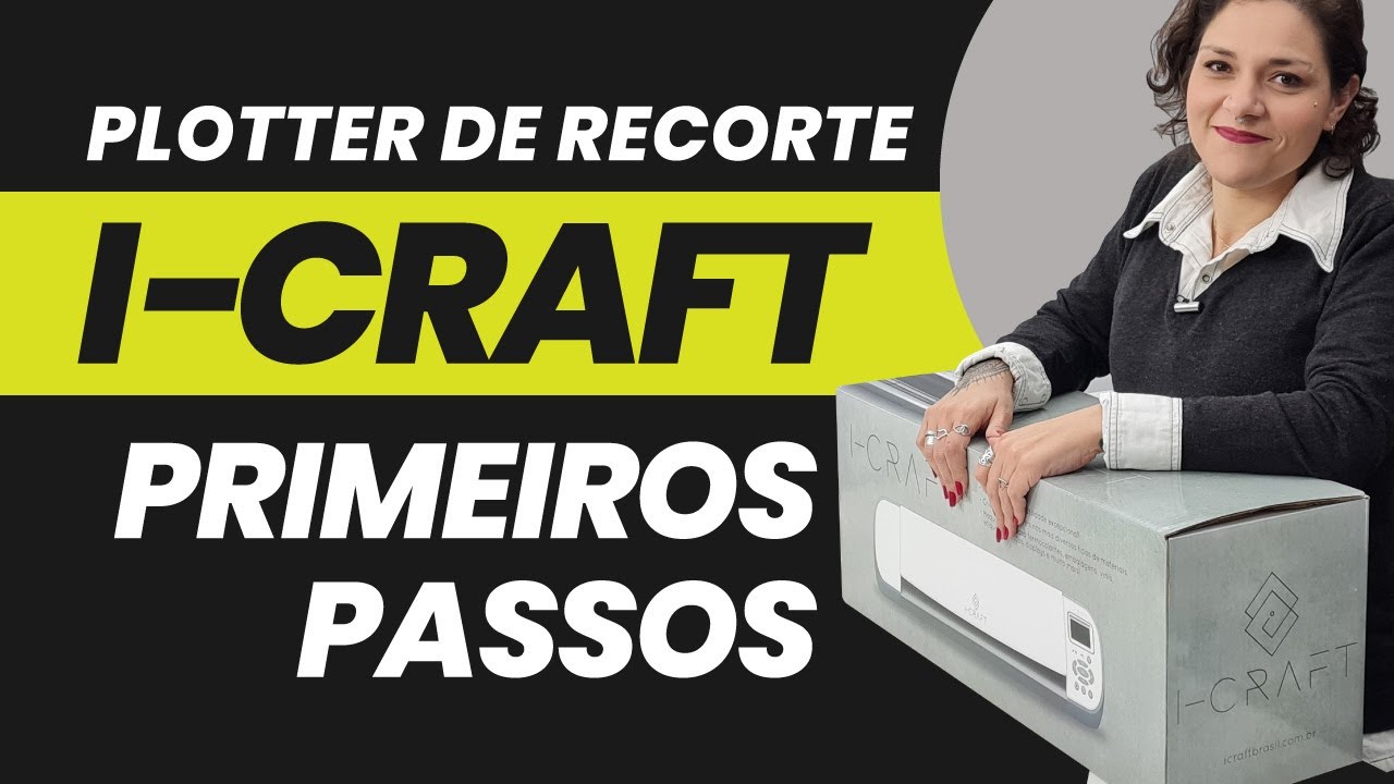 PRIMEIROS PASSOS COM A I-CRAFT - PLOTTER DE RECORTE DA SERILON CRAFTS ...