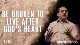 Be Broken to Live After God’s Heart  Bong Saquing  Extraordinary