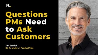 Questions PMs Need to Ask their Customers