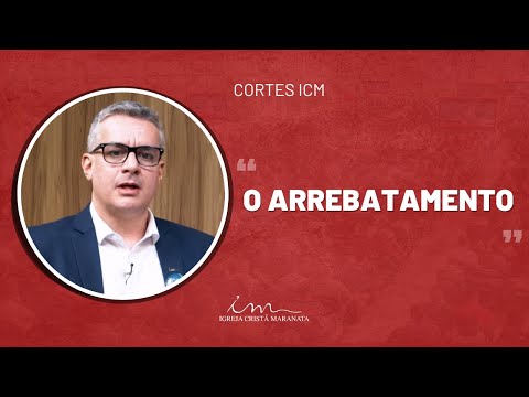 [CORTE ICM] - O Arrebatamento - Igreja Cristã Maranata