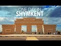 One day in Shymkent, Kazakhstan | Один день в Шымкенте, Казахстан