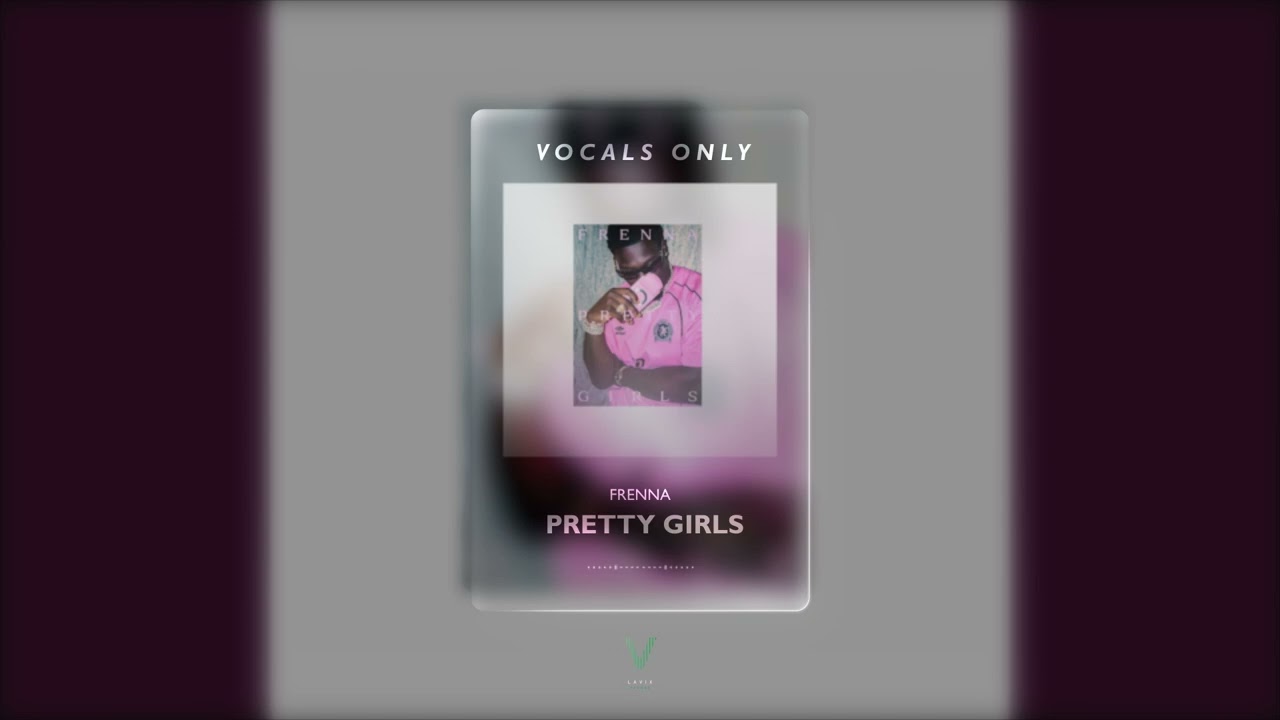 Frenna   Pretty Girls (Vocals Only)