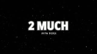 justin bieber - 2 much | lyrics