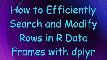 How to Efficiently Search and Modify Rows in R Data Frames with dplyr