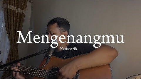 Thumbnail of MENGENANGMU - Kerispatih (Cover)