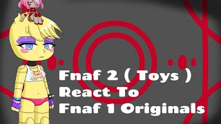 Fnaf 2 ( Toys ) Reacts To fnaf 1 ( Originals )