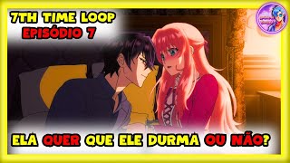 ELA ESTÁ TESTANDO ELE?! 7th Time Loop EP7 (Anime 2024) Dublado