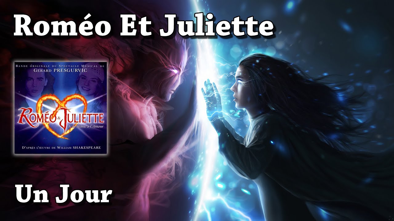Un Jour - Roméo Et Juliette, De La Haine À L'amour (HQ)