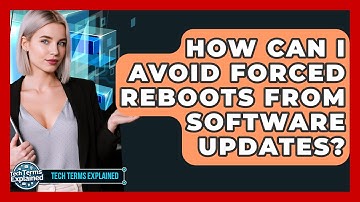 How Can I Avoid Forced Reboots From Software Updates? - Tech Terms Explained