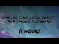 Smells like Drill spirit- Pop Smoke & Nirvana (1 Hour) (Prod. Saint Cardona)