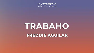 Freddie Aguilar - Trabaho (Official Lyric Video)