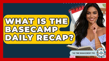 What Is The Basecamp Daily Recap? - The Time Management Pro