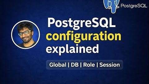 PostgreSQL Configuration Explained | Change Parameters at Global, Database, Role & Session Level