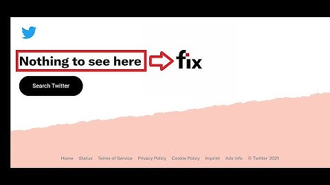 How To Fix Twitter Nothing To See Here Error