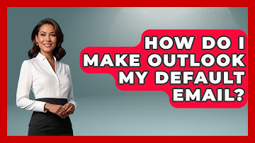 How Do I Make Outlook My Default Email? - TheEmailToolbox.com