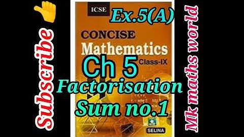Class 9th Maths ICSE BOARD Ch 5 Factorisation Ex 5 (A) (sum no.1) very easily explained