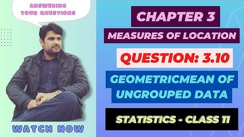 11 Class Statistics, Ch 3 Question 3.10, Measure of Location | Geometric Mean | @faiqahmad