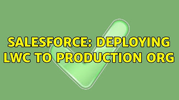 Salesforce: Deploying LWC to production org