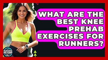 What Are The Best Knee Prehab Exercises For Runners? - Running Beyond Limits