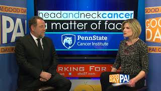 Good Day PA - Head And Neck Cancer - Penn State Cancer Institute
