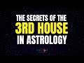 Secrets of the 3rd House in Astrology