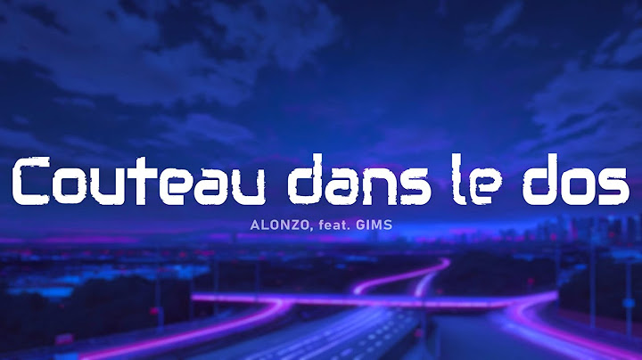 ALONZO - Couteau dans le dos feat. GIMS (Paroles/Lyrics)