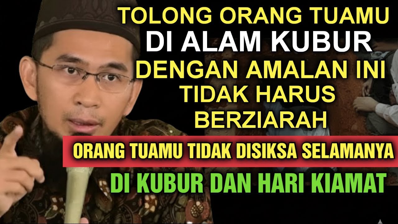 SUBHANALLAH...Mulai Sekarang Kirimlah Amalan Terbaik Hadiah Pahala Untuk Orang Tua Di Kuburnya