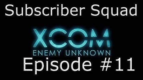 XCOM: Enemy Unknown Subscriber Squad Campaign-Part #11 (Bag and Tag)