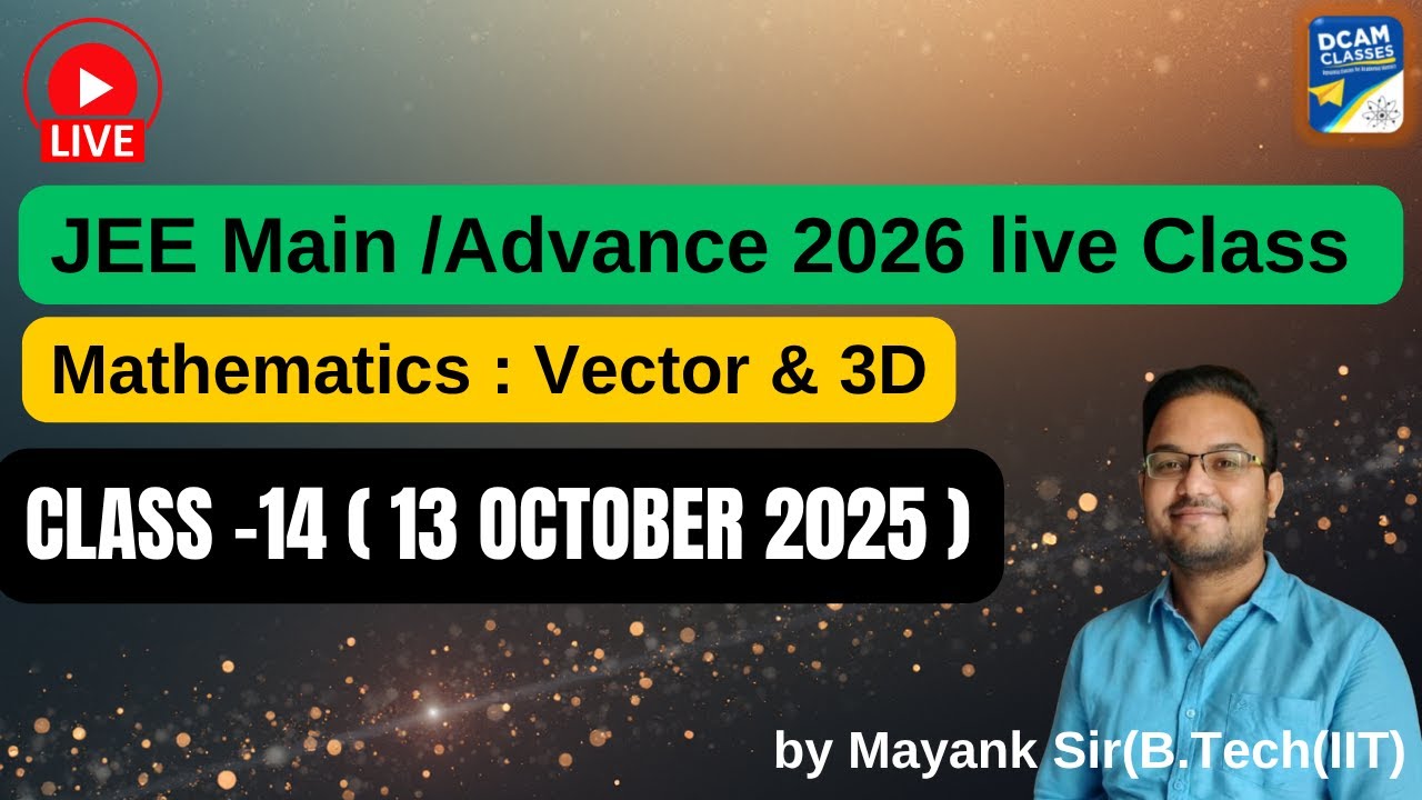jee main  advance class 12 mathematics :  vector and 3d class -14 (13 october 2025)
