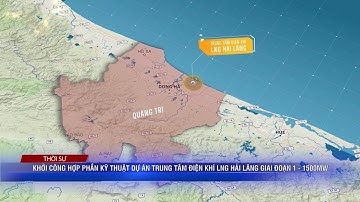 KHỞI CÔNG HỢP PHẦN KỸ THUẬT DỰ ÁN TRUNG TÂM ĐIỆN KHÍ LNG HẢI LĂNG GIAI ĐOẠN 1 - 1500 MW | QRTV