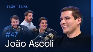 Do BRASIL à SUÍÇA à CHINA: a trajetória de JOÃO ASCOLI com COMMODITIES | Trader Talks #47