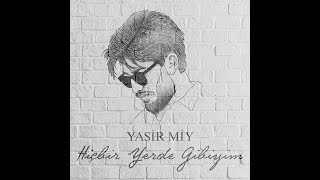 Yasir Miy – Hiçbir Yerde Gibiyim (Offıcial ) Resimi