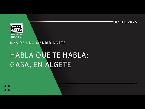 Habla que te habla: Gasa, en Algete
