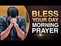 Bless Your Day With This Powerful Morning Prayer | God