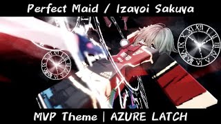 Perfect Maid / Izayoi Sakuya MVP Theme | AZURE LATCH - YouTube