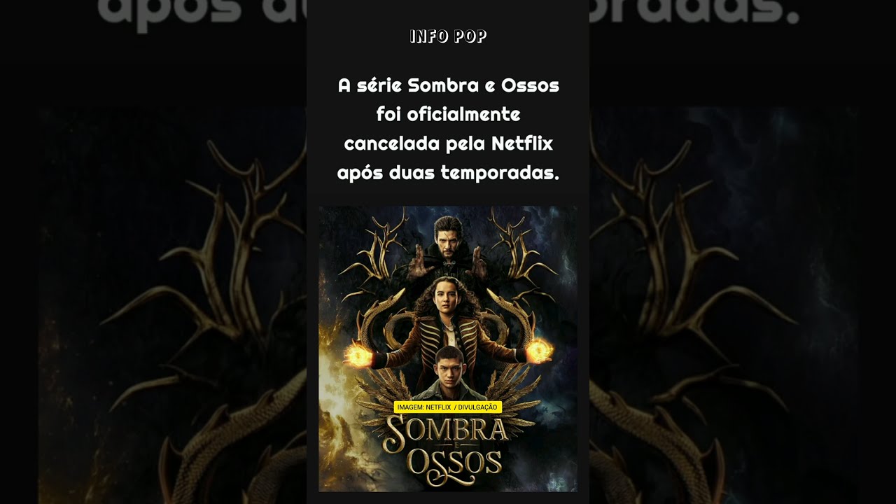 Sombra e Ossos  Foi oficialmente cancelada pela Netflix após duas