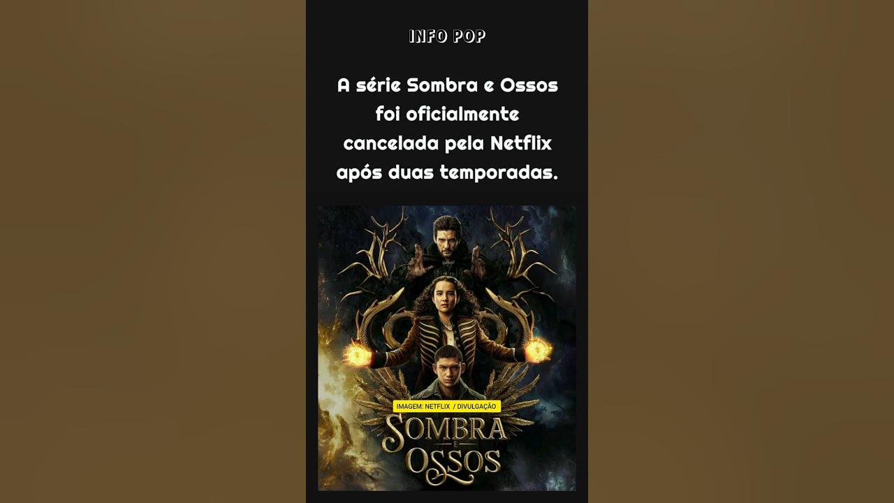 Sombra e Ossos  Foi oficialmente cancelada pela Netflix após duas