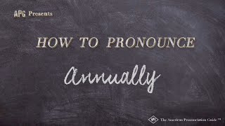 How to Pronounce Annually (Real Life Examples!)