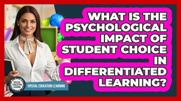 What Is The Psychological Impact Of Student Choice In Differentiated Learning?