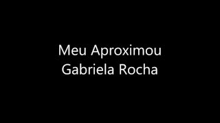 Me aproximou - Gabriela Rocha letra