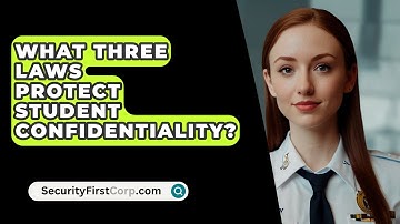 What Three Laws Protect Student Confidentiality? - SecurityFirstCorp.com