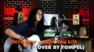 Dhyo Haw - JARAK DAN KITA (COVER BY TOMPEL)