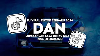 DJ LUPAKANLAH SAJA DIRIKU BILA ITU BISA MEMBUATMU || DJ DAN SHEILA ON 7 TERBARU VIRAL TIKTOK 2026!!