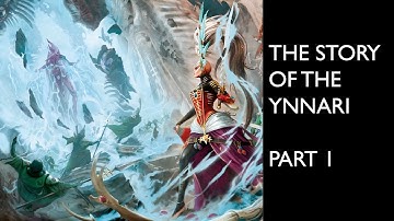 The Story of the Ynnari - Part 1/2