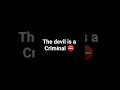 The devil is a Criminal #avoidcommitingsin #stayawayfromthedevil #motivation