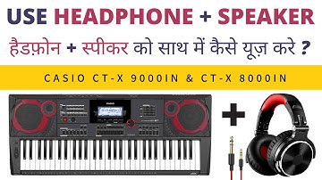Use Headphone + Speaker Together | Casio CT-X 9000IN