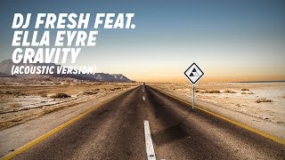 Video thumbnail of "DJ Fresh ft. Ella Eyre - Gravity [Acoustic]"