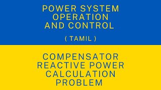Compensator Reactive Power Calculation Problem | POWER SYSTEM OPERATION AND CONTROL | EEE | TAMIL
