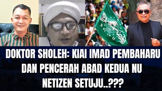 Doktor Sholeh: Kiai Imad Mujaddid dan Pencerah Abad Kedua NU, Netizen Setuju..???