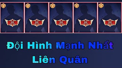 Đây Là Đội Hình Mạnh Nhất Liên Quân Mobile